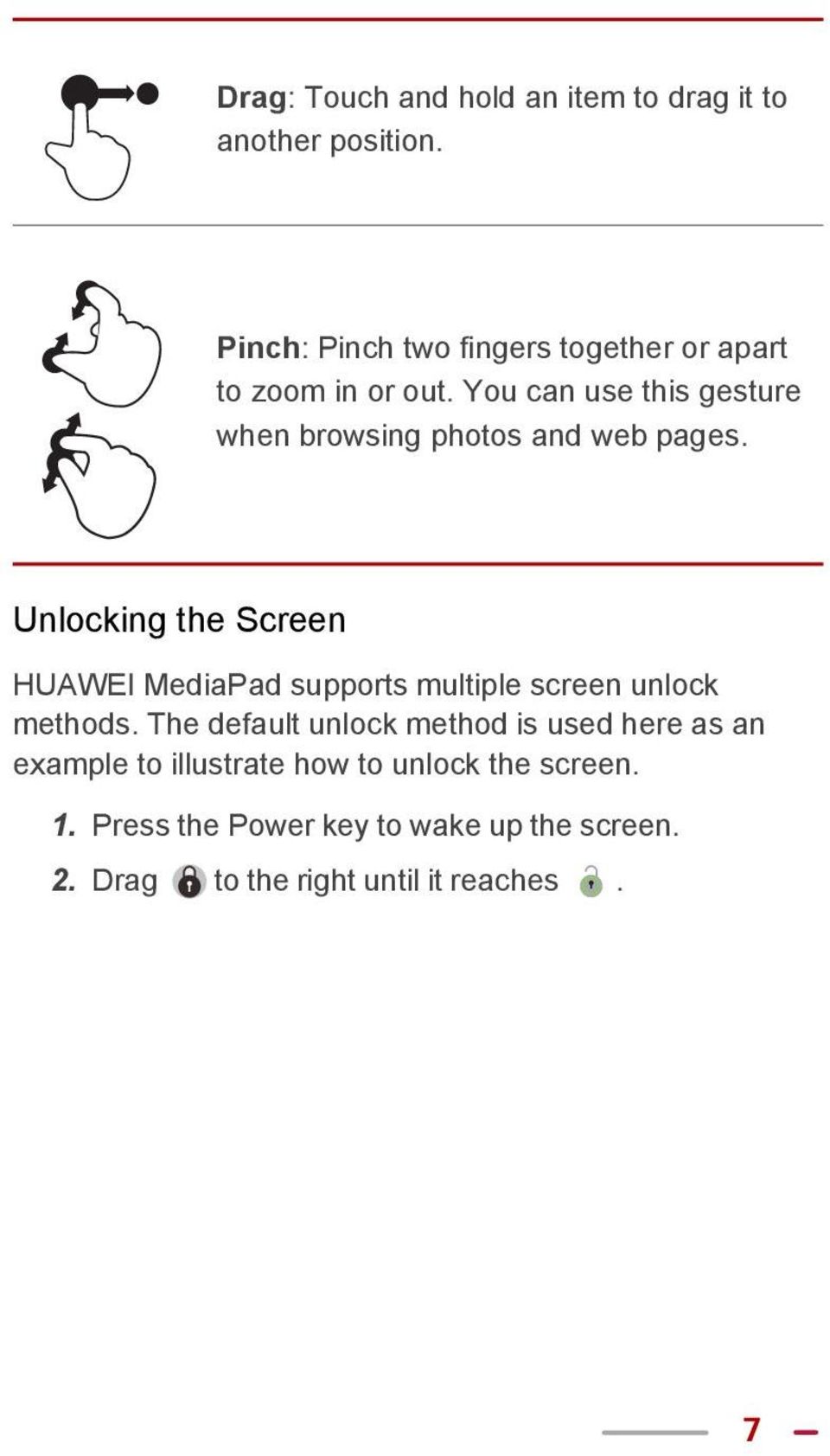 You can use this gesture when browsing photos and web pages.