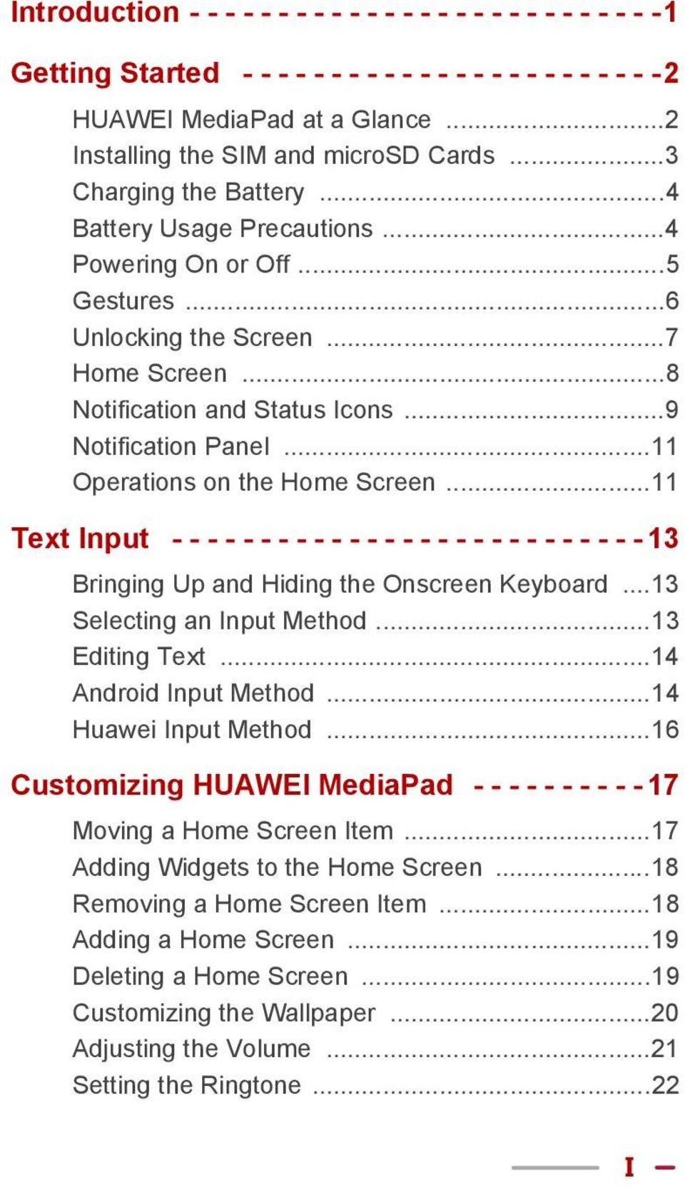 ..11 Operations on the Home Screen...11 Text Input - - - - - - - - - - - - - - - - - - - - - - - - - - - 13 Bringing Up and Hiding the Onscreen Keyboard...13 Selecting an Input Method...13 Editing Text.