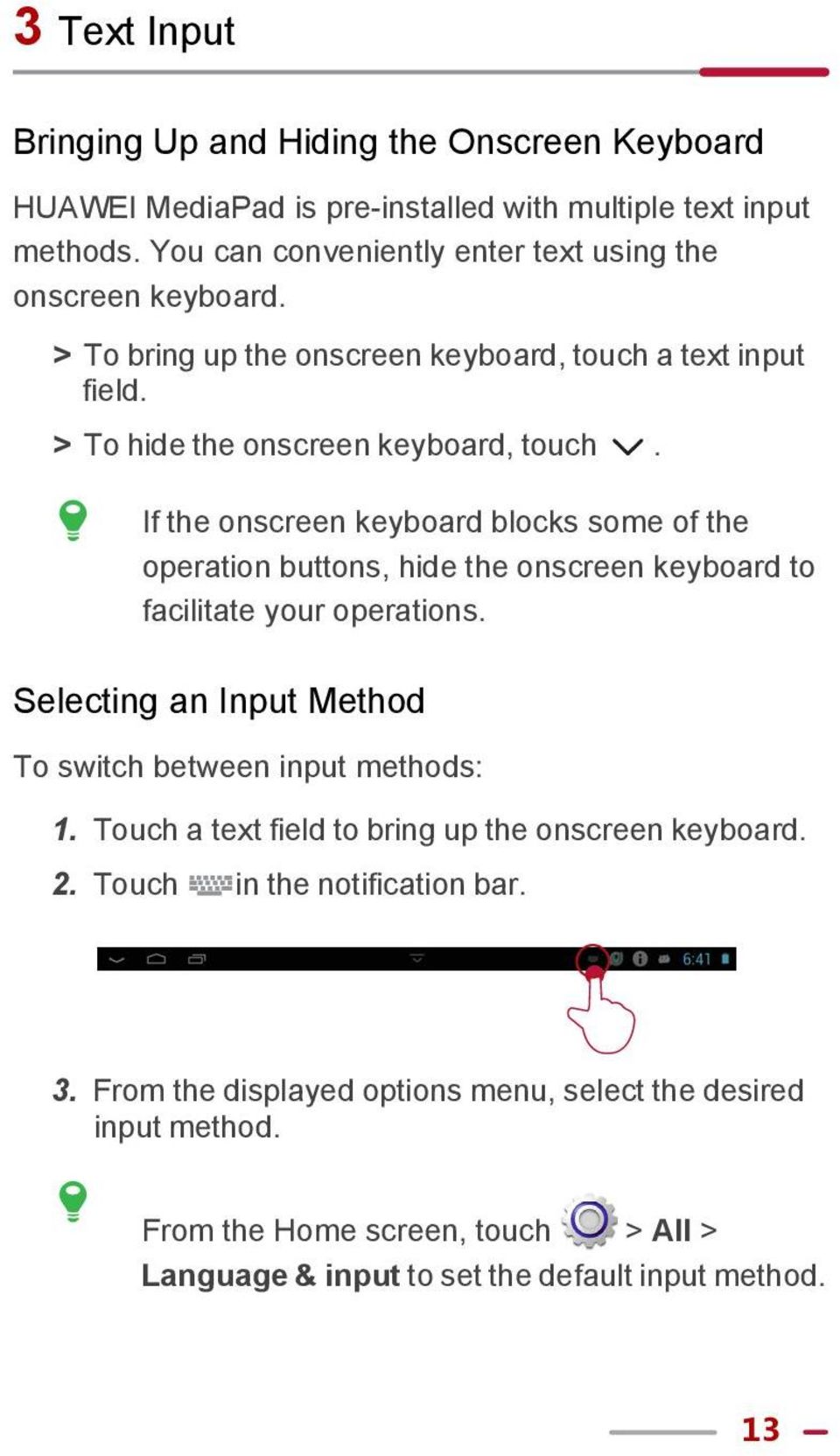 If the onscreen keyboard blocks some of the operation buttons, hide the onscreen keyboard to facilitate your operations.