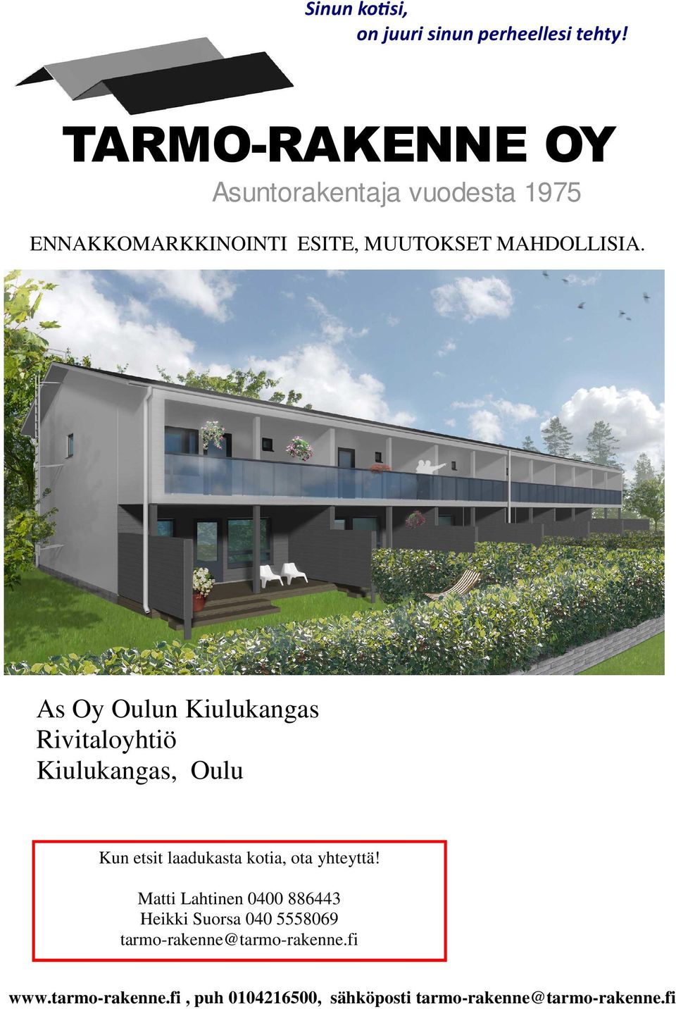 As Oy Oulun Kiulukangas Rivitaloyhtiö Kiulukangas, Oulu Kun etsit laadukasta kotia, ota yhteyttä!