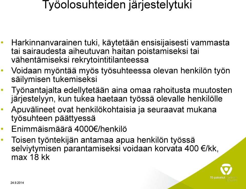 omaa rahoitusta muutosten järjestelyyn, kun tukea haetaan työssä olevalle henkilölle Apuvälineet ovat henkilökohtaisia ja seuraavat mukana