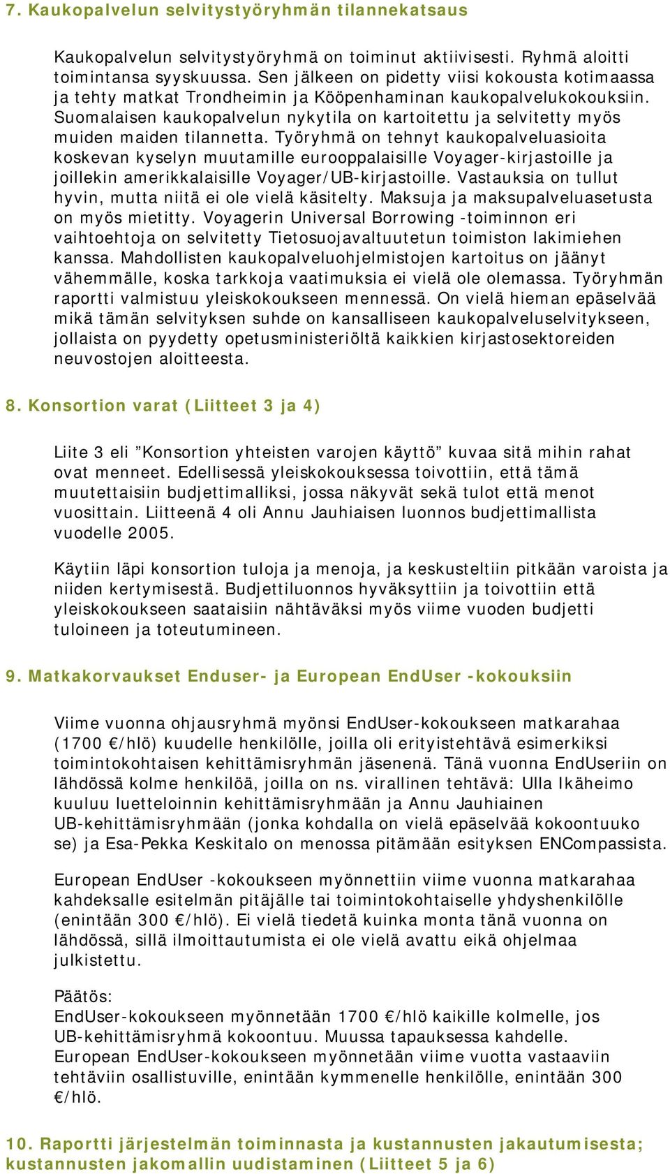 Suomalaisen kaukopalvelun nykytila on kartoitettu ja selvitetty myös muiden maiden tilannetta.