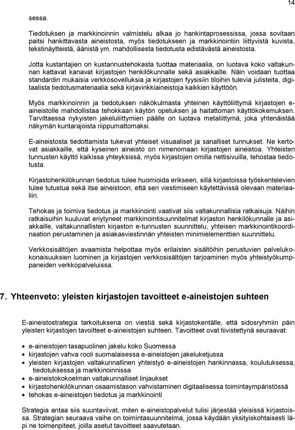 äänistä ym. mahdollisesta tiedotusta edistävästä aineistosta.