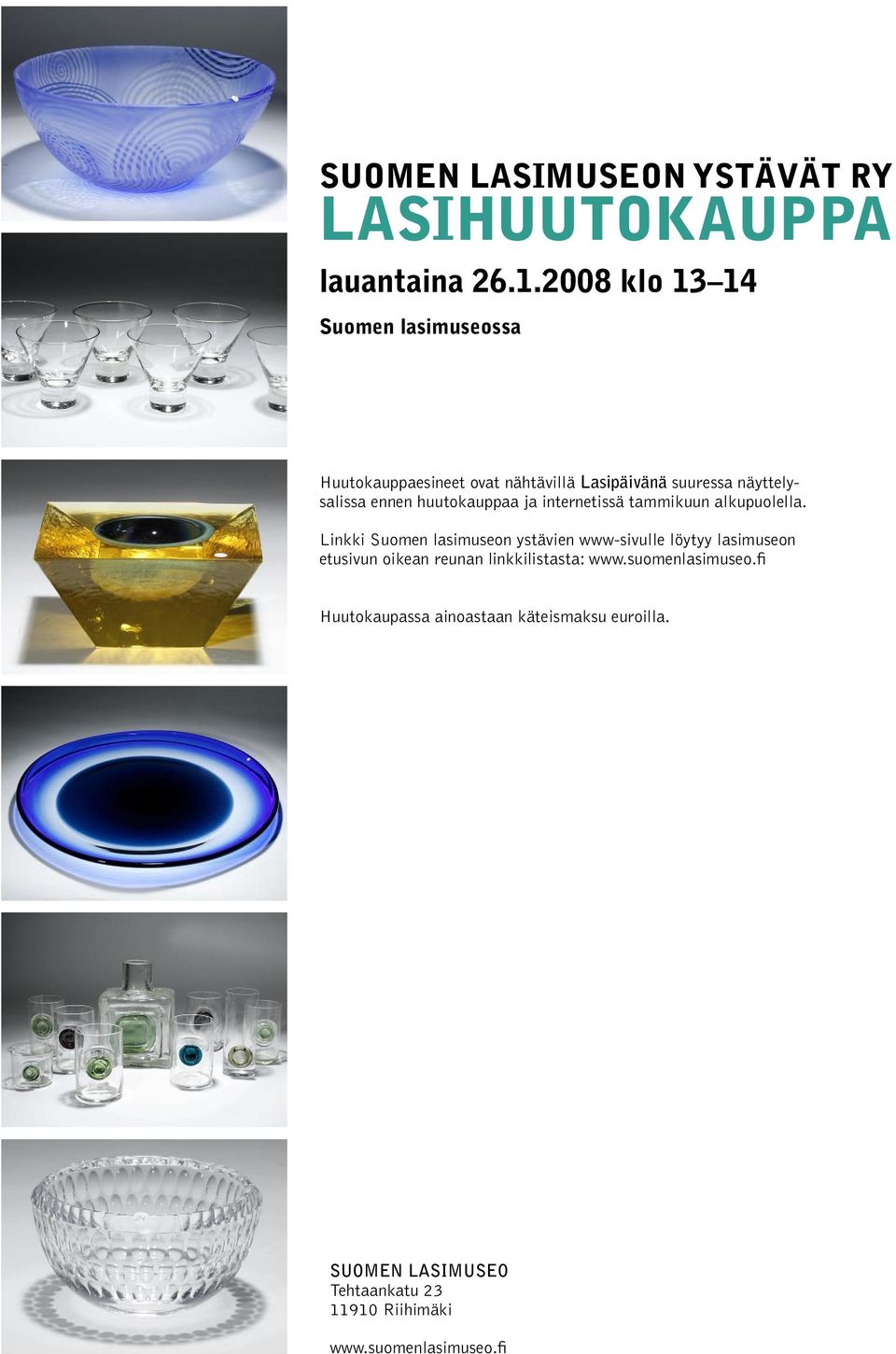 2008 klo 13 14 Suomen lasimuseossa Huutokauppaesineet ovat nähtävillä Lasipäivänä suuressa näyttelysalissa ennen huutokauppaa