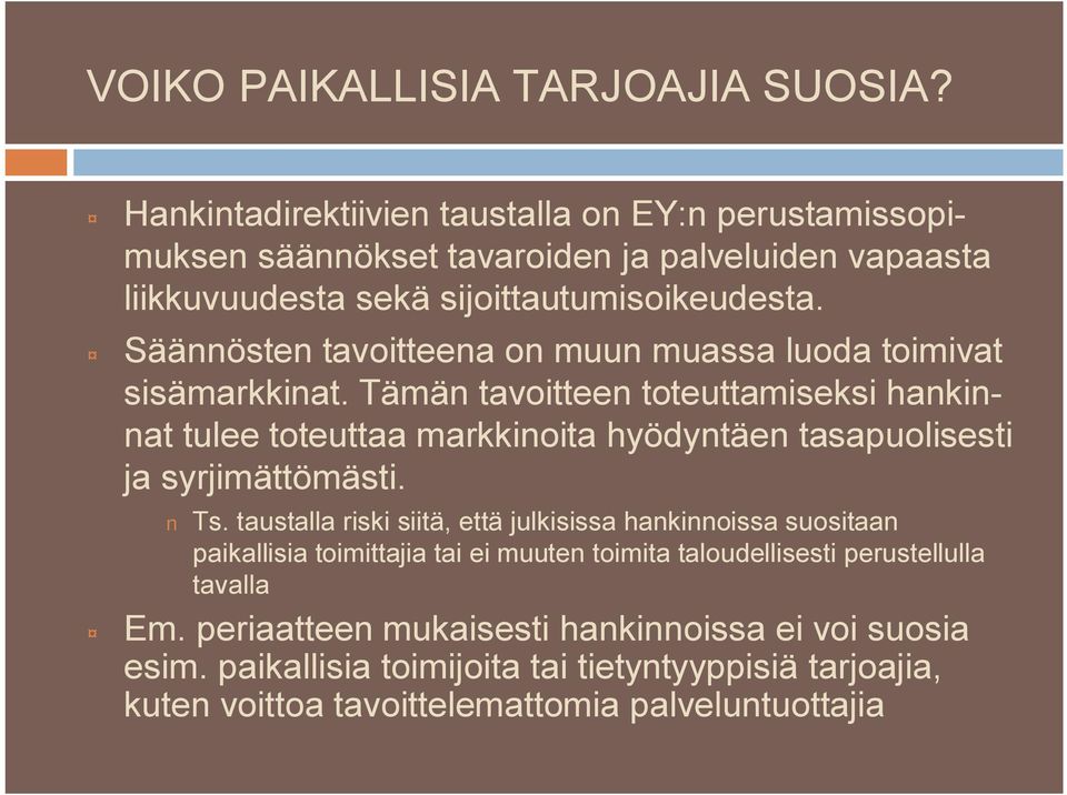 Säännösten tavoitteena on muun muassa luoda toimivat sisämarkkinat.