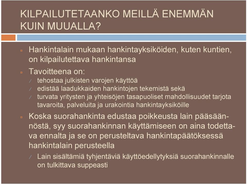 laadukkaiden hankintojen tekemistä sekä turvata yritysten ja yhteisöjen tasapuoliset mahdollisuudet tarjota tavaroita, palveluita ja urakointia