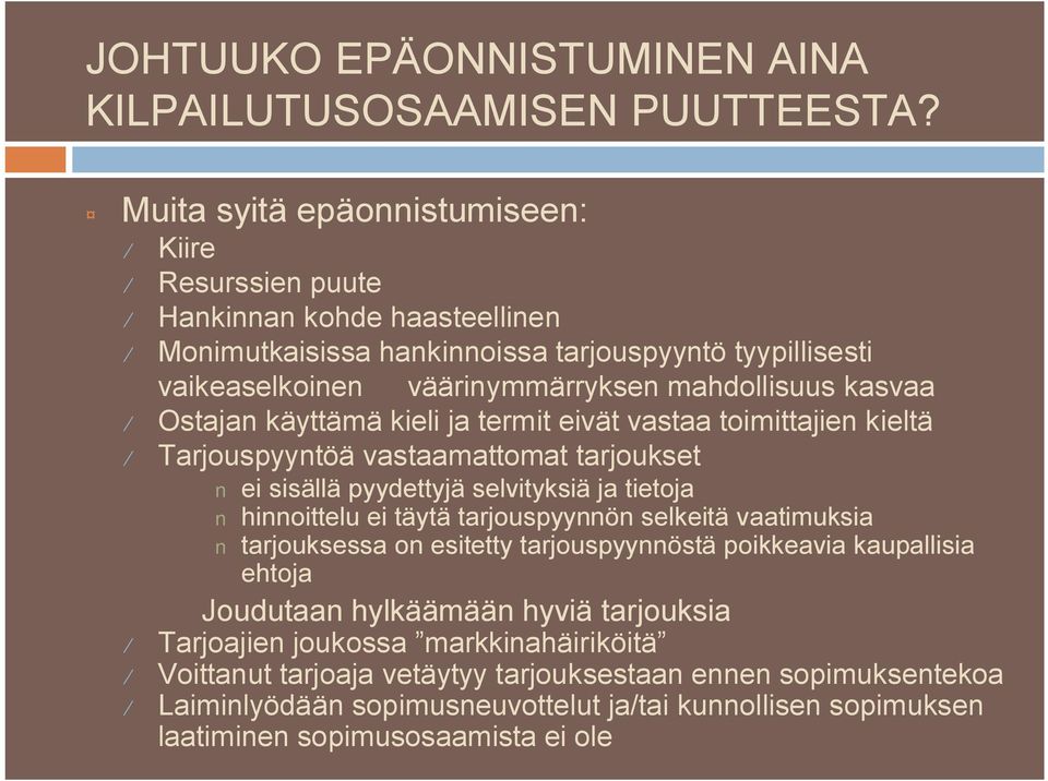 Ostajan käyttämä kieli ja termit eivät vastaa toimittajien kieltä Tarjouspyyntöä vastaamattomat tarjoukset ei sisällä pyydettyjä selvityksiä ja tietoja hinnoittelu ei täytä tarjouspyynnön