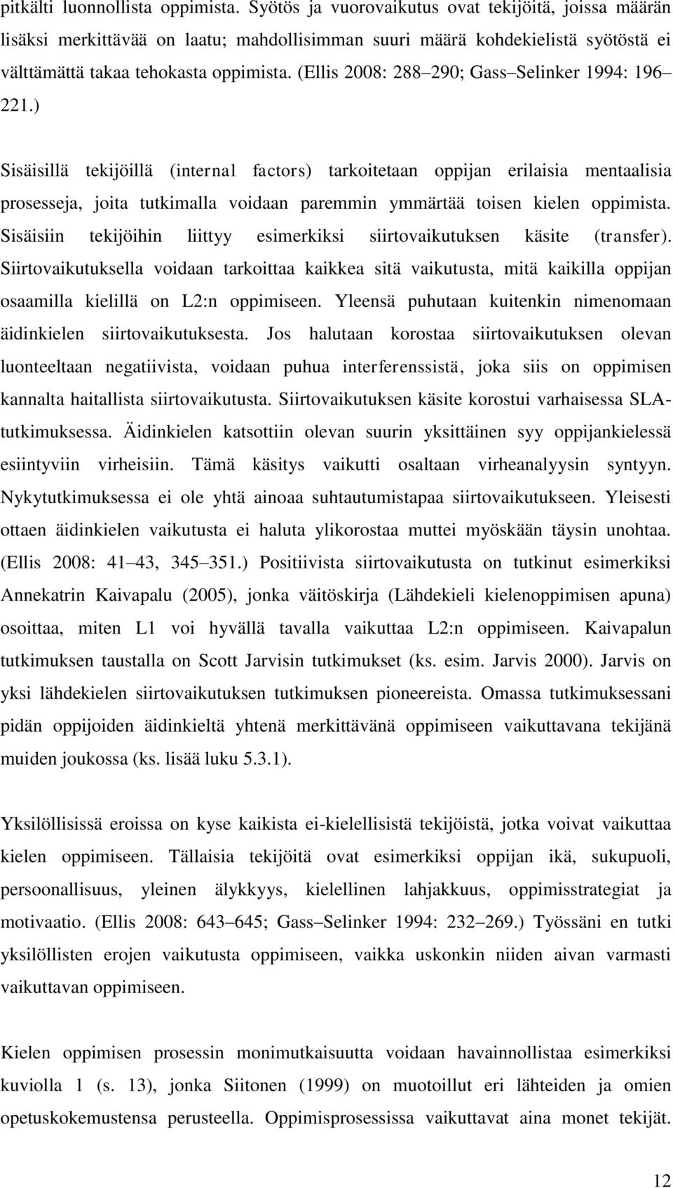 (Ellis 2008: 288 290; Gass Selinker 1994: 196 221.