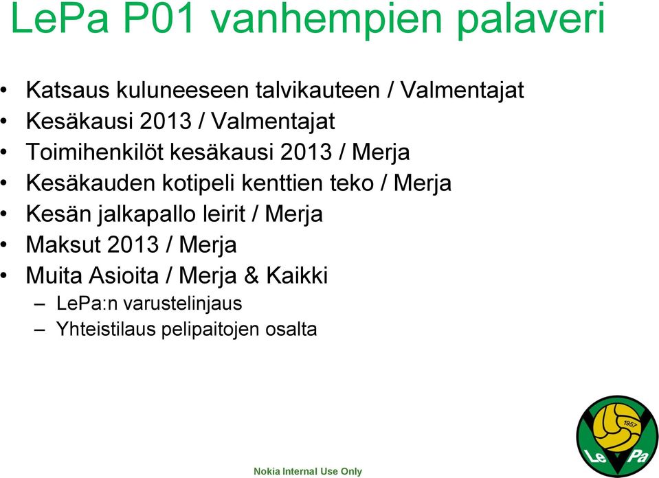 kotipeli kenttien teko / Merja Kesän jalkapallo leirit / Merja Maksut 2013 /