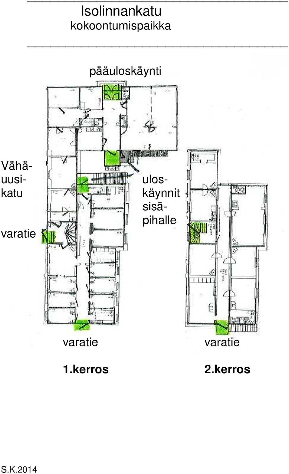 varatie uloskäynnit sisäpihalle