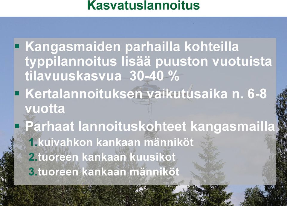 vaikutusaika n. 6-8 vuotta Parhaat lannoituskohteet kangasmailla 1.