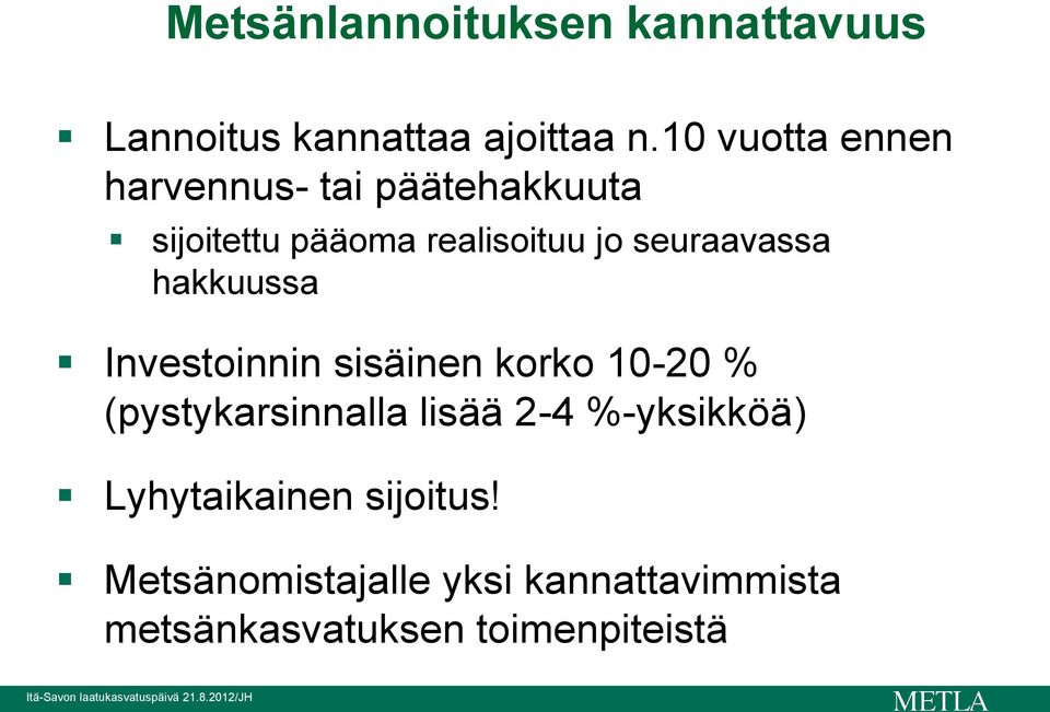 seuraavassa hakkuussa Investoinnin sisäinen korko 10-20 % (pystykarsinnalla lisää