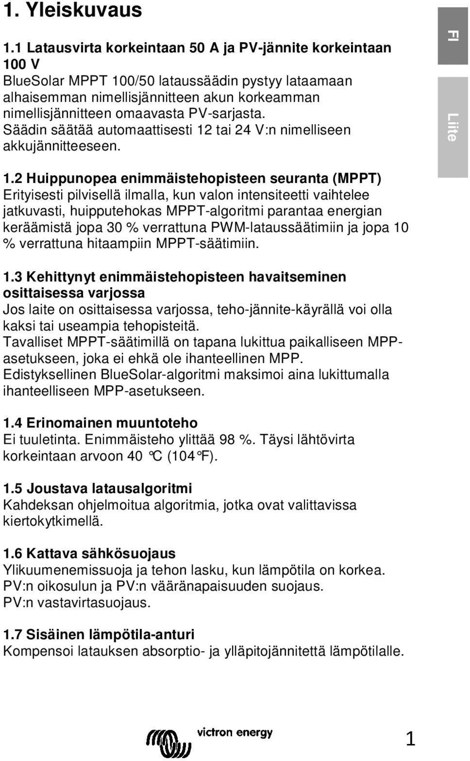 PV-sarjasta. Säädin säätää automaattisesti 12 tai 24 V:n nimelliseen akkujännitteeseen. FI Liite 1.