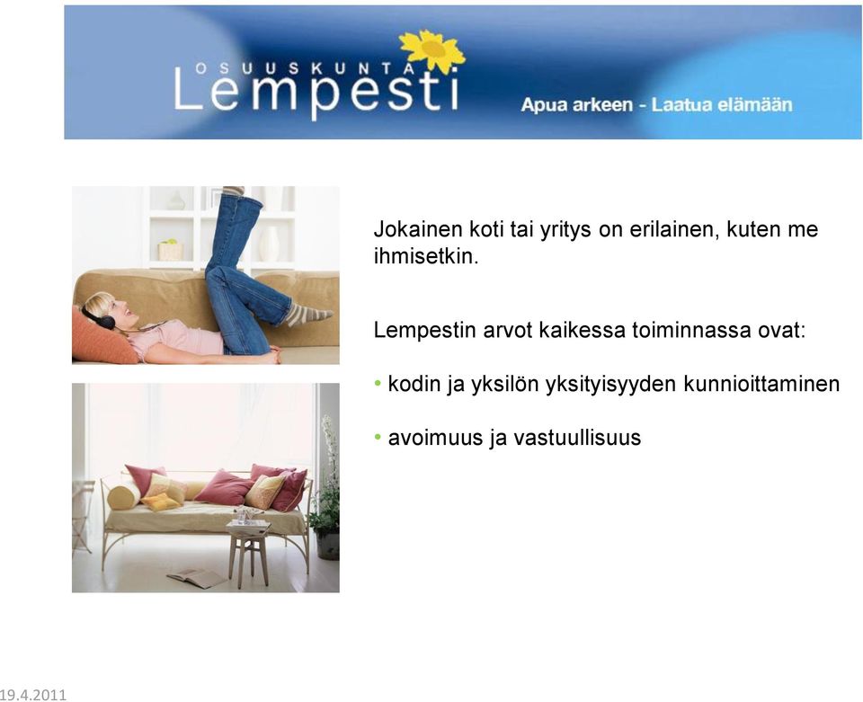 Lempestin arvot kaikessa toiminnassa ovat: