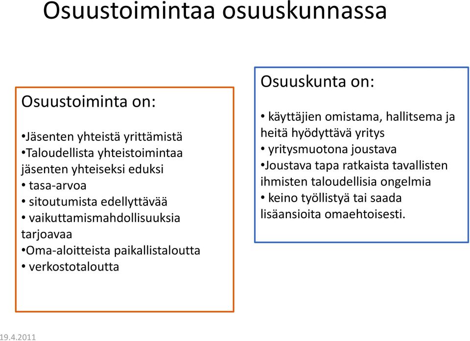 paikallistaloutta verkostotaloutta Osuuskunta on: käyttäjien omistama, hallitsema ja heitä hyödyttävä yritys