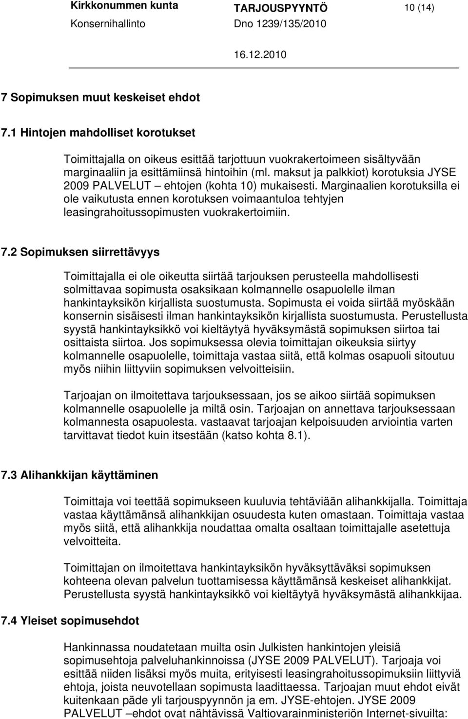 maksut ja palkkiot) korotuksia JYSE 2009 PALVELUT ehtojen (kohta 10) mukaisesti.