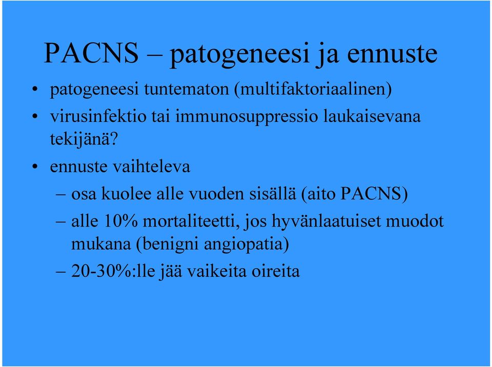 ennuste vaihteleva osa kuolee alle vuoden sisällä (aito PACNS) alle 10%