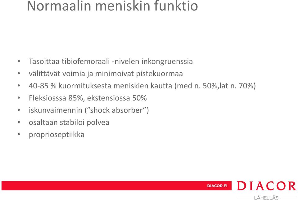 kuormituksesta meniskien kautta (med n. 50%,lat n.