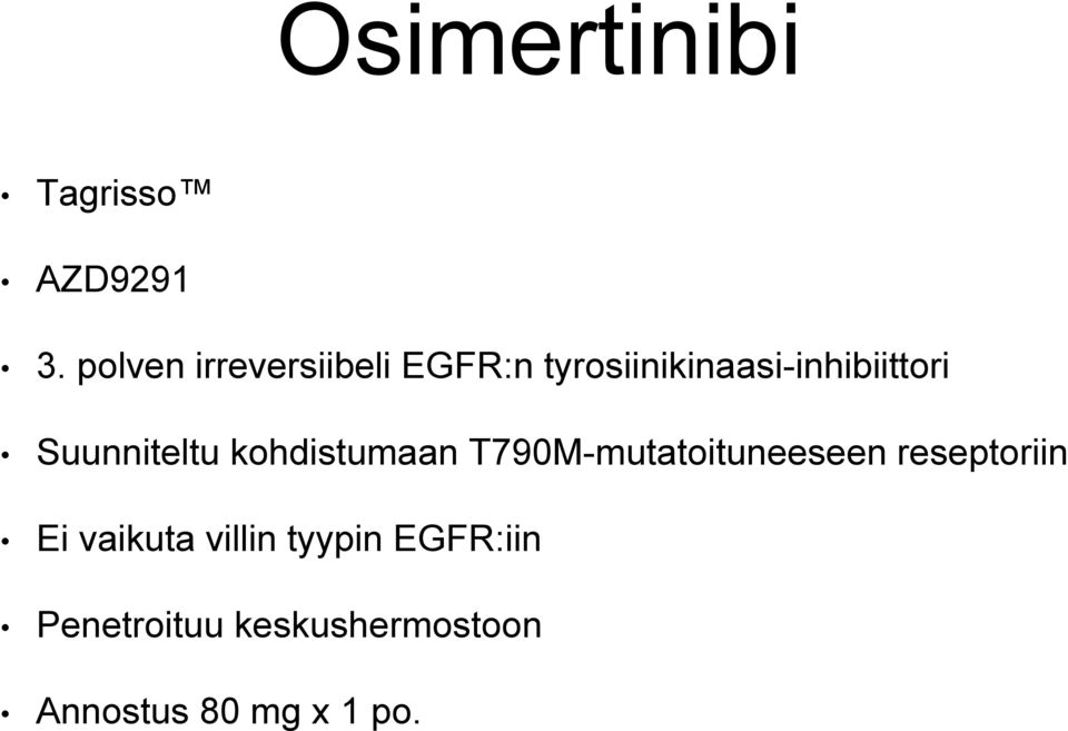 Suunniteltu kohdistumaan T790M-mutatoituneeseen reseptoriin