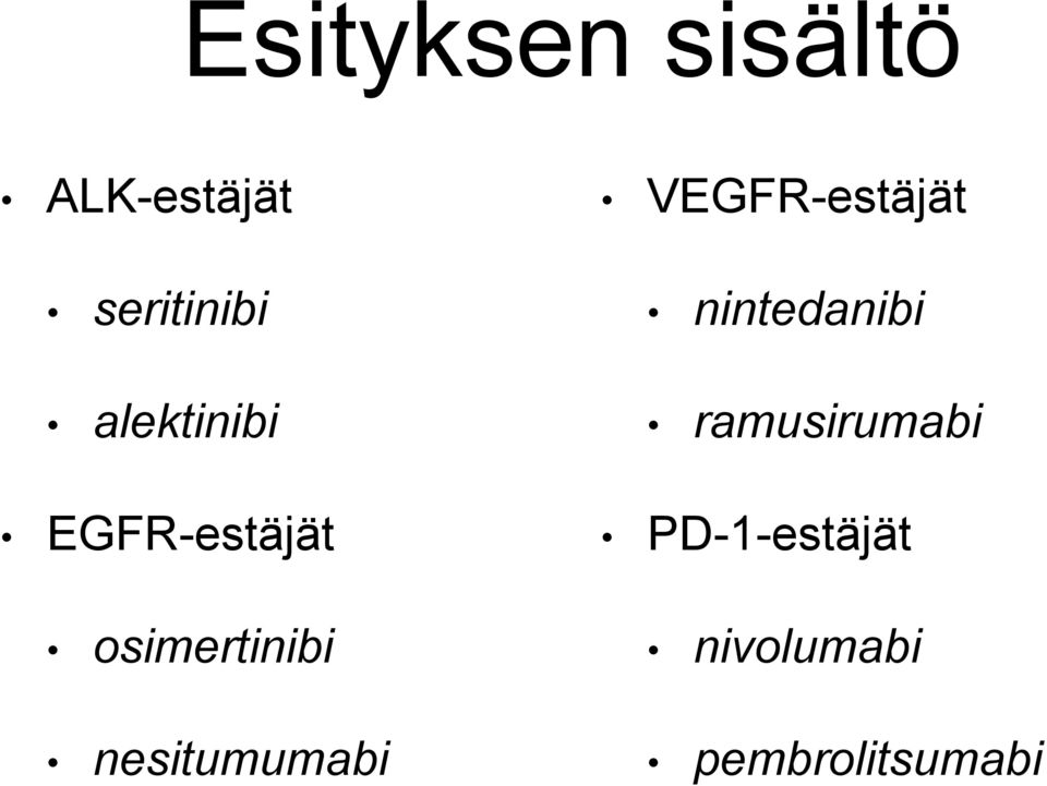 nesitumumabi VEGFR-estäjät nintedanibi