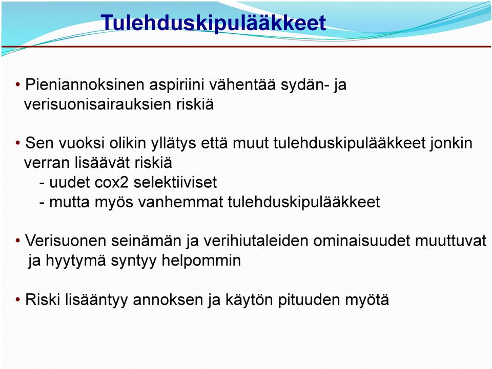 selektiiviset - mutta myös vanhemmat tulehduskipulääkkeet Verisuonen seinämän ja verihiutaleiden