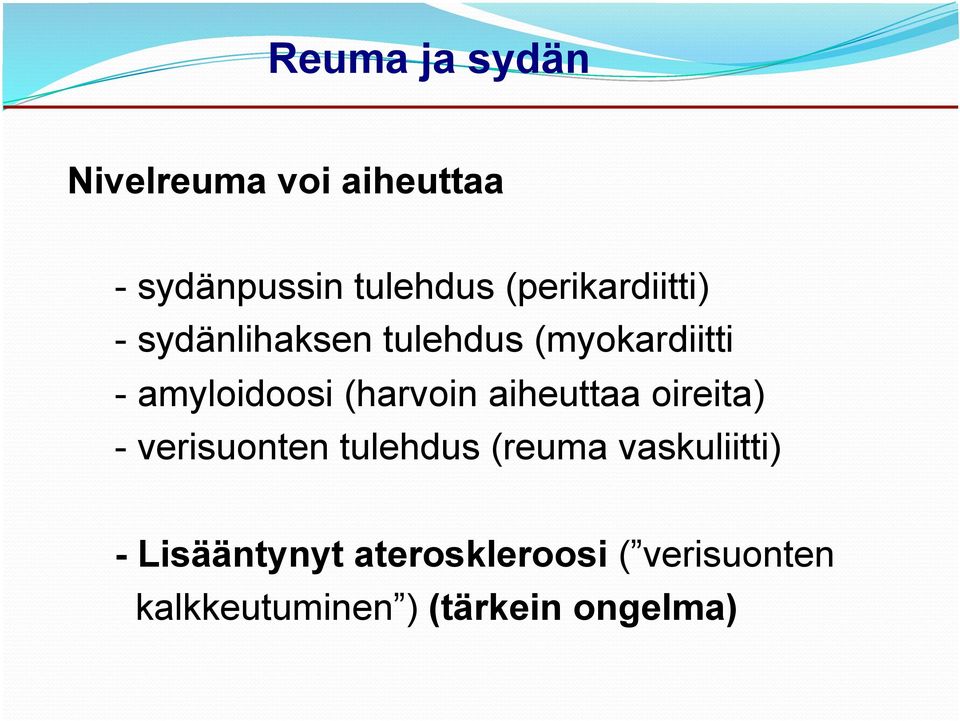 (harvoin aiheuttaa oireita) - verisuonten tulehdus (reuma