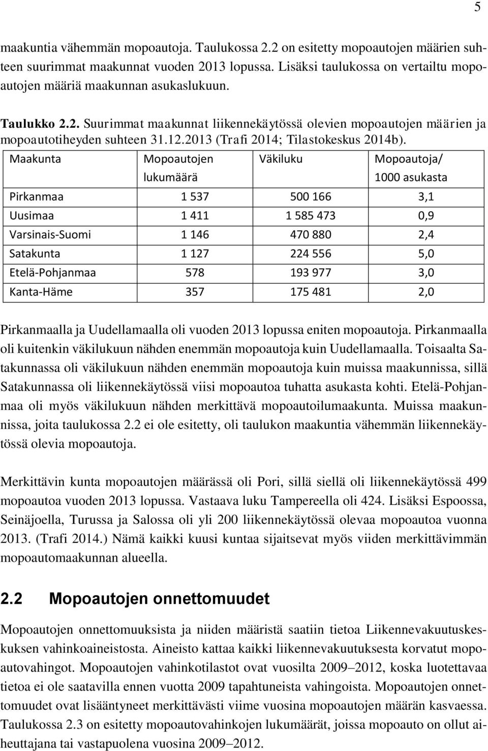 2013 (Trafi 2014; Tilastokeskus 2014b).