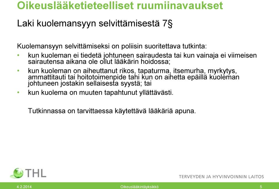 aiheuttanut rikos, tapaturma, itsemurha, myrkytys, ammattitauti tai hoitotoimenpide tahi kun on aihetta epäillä kuoleman johtuneen jostakin