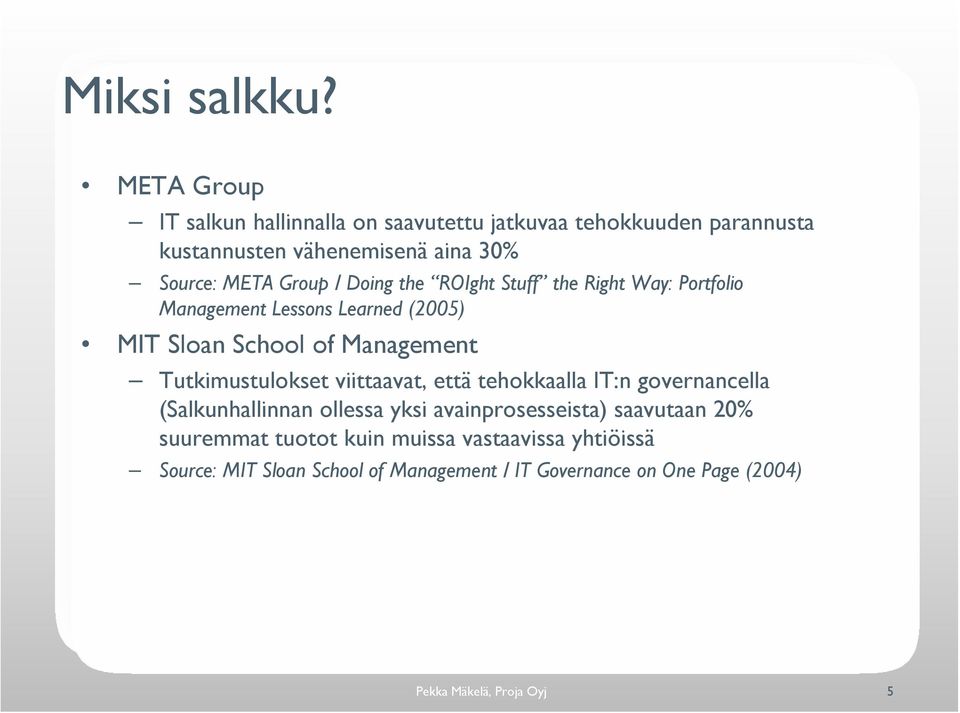 Doing the ROIght Stuff the Right Way: Portfolio Management Lessons Learned (2005) MIT Sloan School of Management Tutkimustulokset