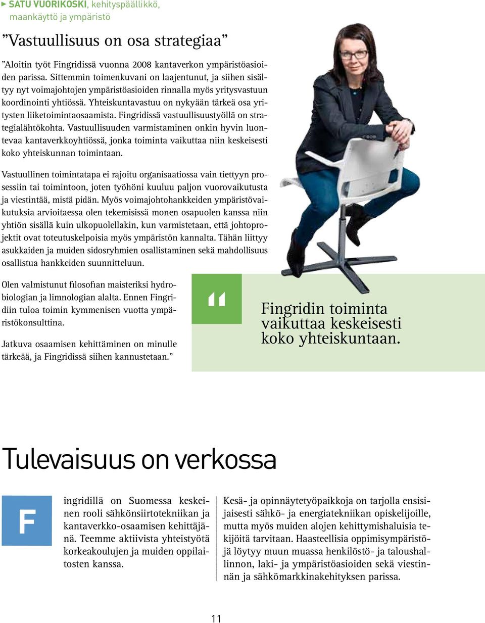 Yhteiskuntavastuu on nykyään tärkeä osa yritysten liiketoimintaosaamista. Fingridissä vastuullisuustyöllä on strategialähtökohta.