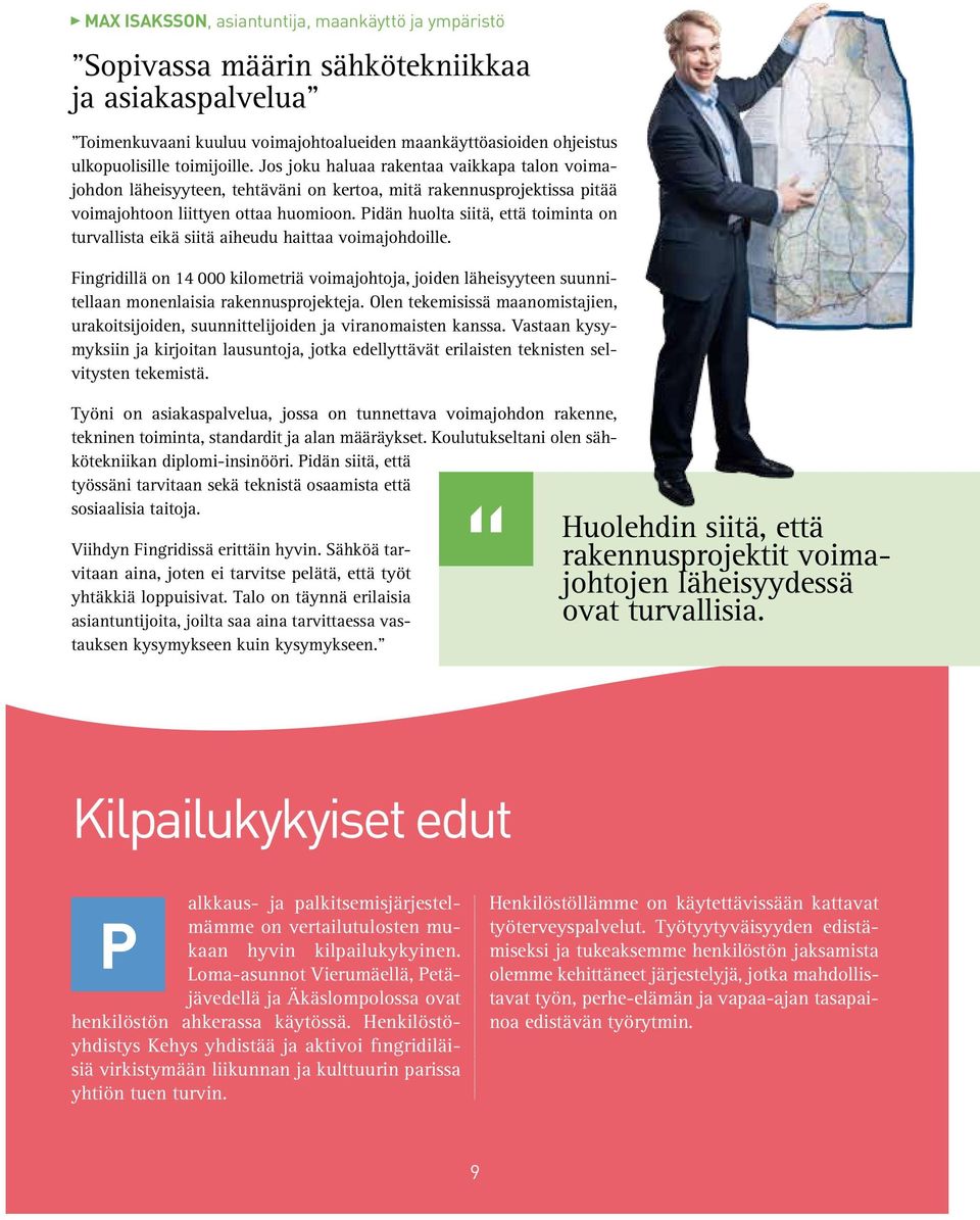 Pidän huolta siitä, että toiminta on turvallista eikä siitä aiheudu haittaa voimajohdoille.