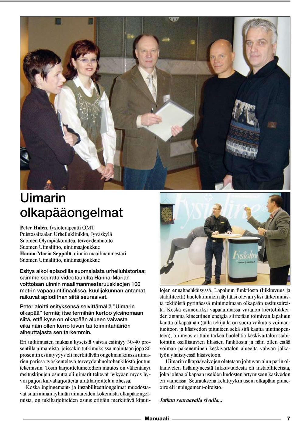 100 metrin vapaauintifinaalissa, kuulijakunnan antamat raikuvat aplodithan siitä seurasivat.