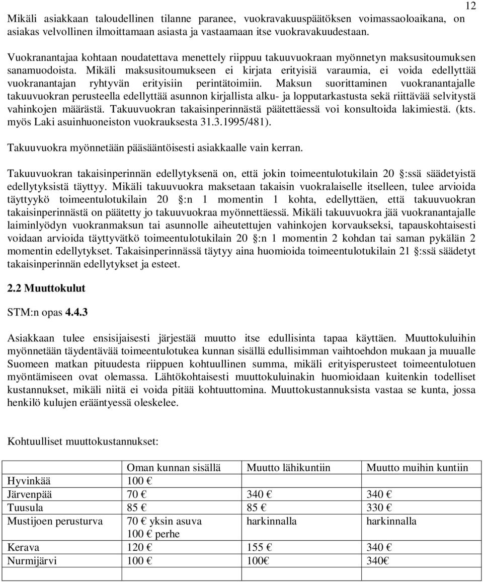 Mikäli maksusitoumukseen ei kirjata erityisiä varaumia, ei voida edellyttää vuokranantajan ryhtyvän erityisiin perintätoimiin.