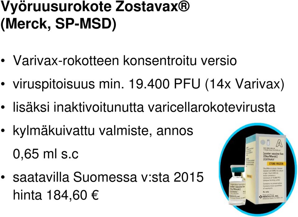 400 PFU (14x Varivax) lisäksi inaktivoitunutta