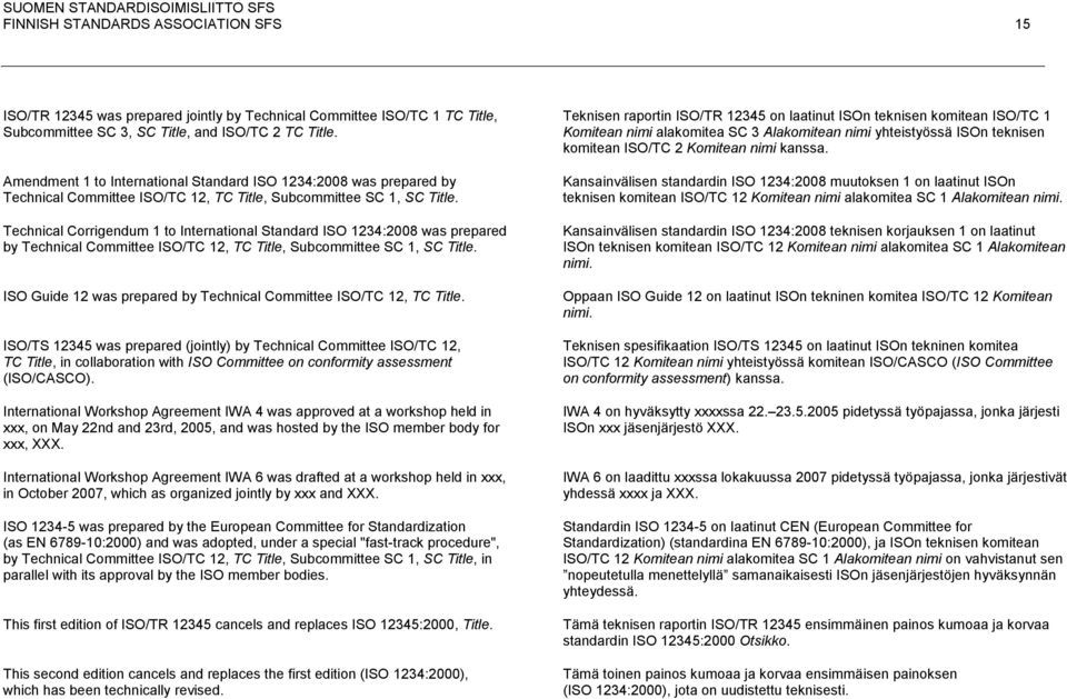 Technical Corrigendum 1 to International Standard ISO 1234:2008 was prepared by Technical Committee ISO/TC 12, TC Title, Subcommittee SC 1, SC Title.