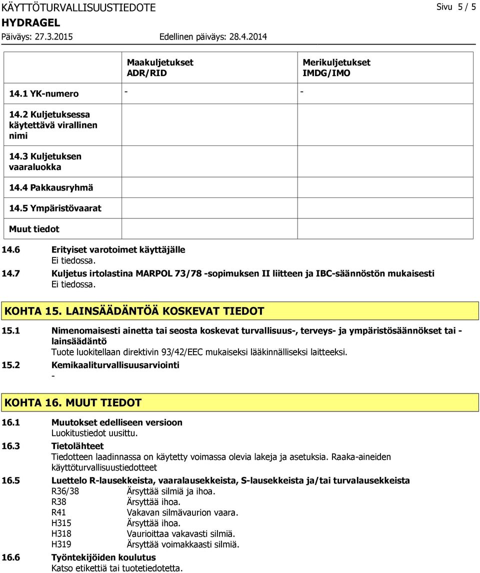 LAINSÄÄDÄNTÖÄ KOSKEVAT TIEDOT 15.