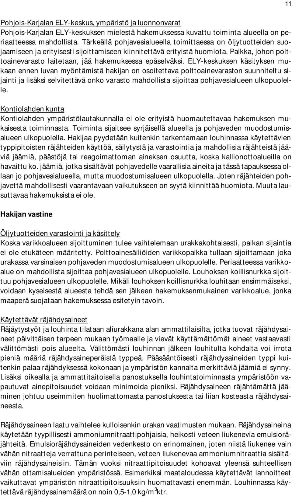 Paikka, johon polttoainevarasto laitetaan, jää hakemuksessa epäselväksi.