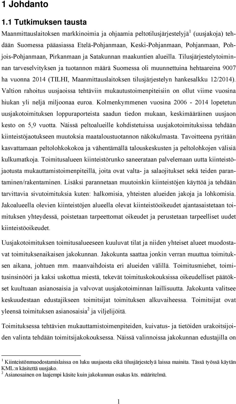 Pirkanmaan ja Satakunnan maakuntien alueilla.