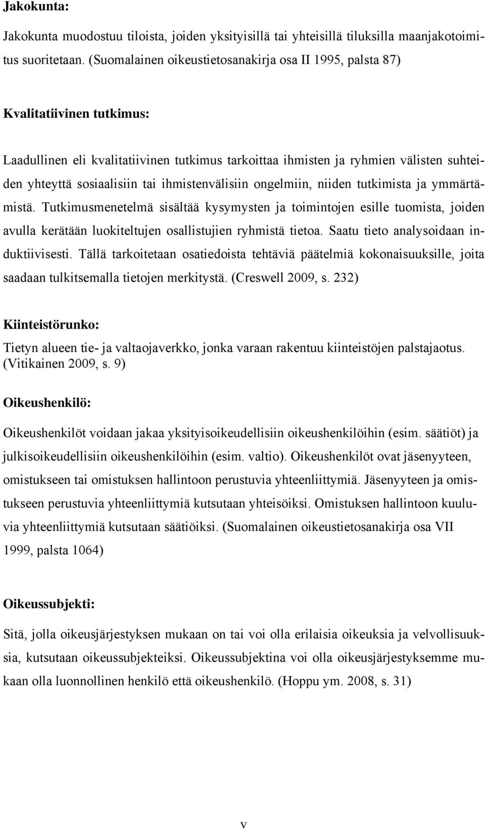 tai ihmistenvälisiin ongelmiin, niiden tutkimista ja ymmärtämistä.