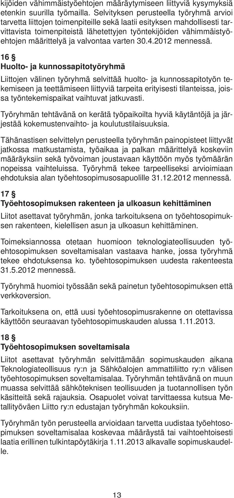 ja valvontaa varten 30.4.2012 mennessä.