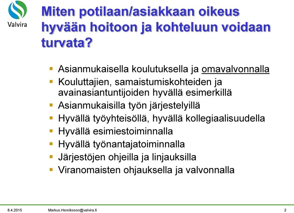 esimerkillä Asianmukaisilla työn järjestelyillä Hyvällä työyhteisöllä, hyvällä kollegiaalisuudella Hyvällä