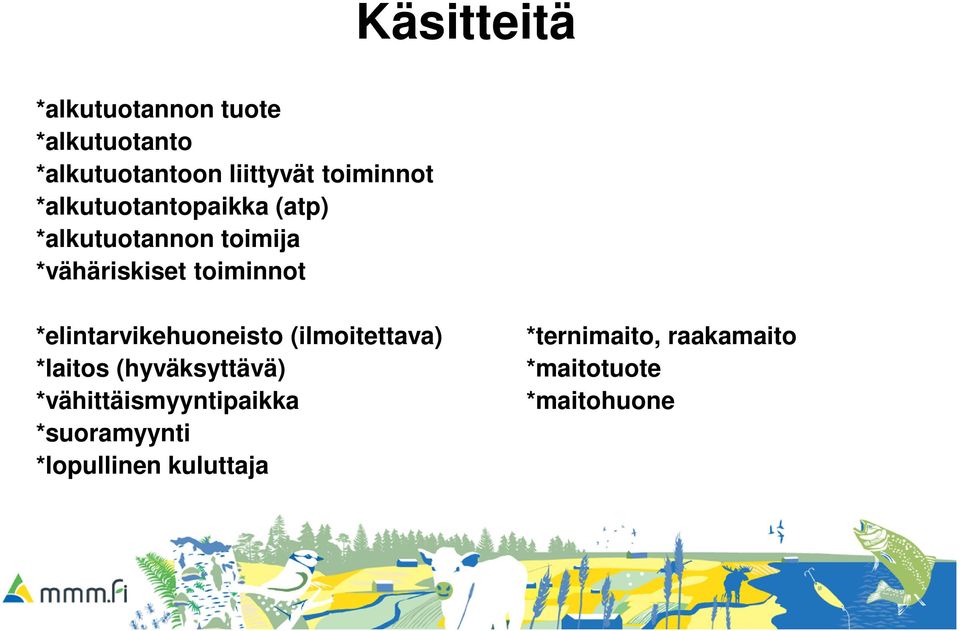 toiminnot *elintarvikehuoneisto (ilmoitettava) *laitos (hyväksyttävä)