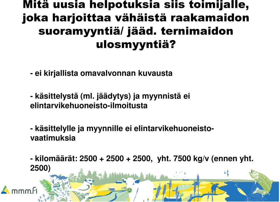 jäädytys) ja myynnistä ei elintarvikehuoneisto-ilmoitusta - käsittelylle ja myynnille ei