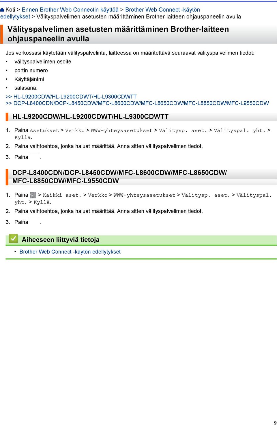 Käyttäjänimi salasana. >> HL-L9200CDW/HL-L9200CDWT/HL-L9300CDWTT >> DCP-L8400CDN/DCP-L8450CDW/MFC-L8600CDW/MFC-L8650CDW/MFC-L8850CDW/MFC-L9550CDW HL-L9200CDW/HL-L9200CDWT/HL-L9300CDWTT 1.