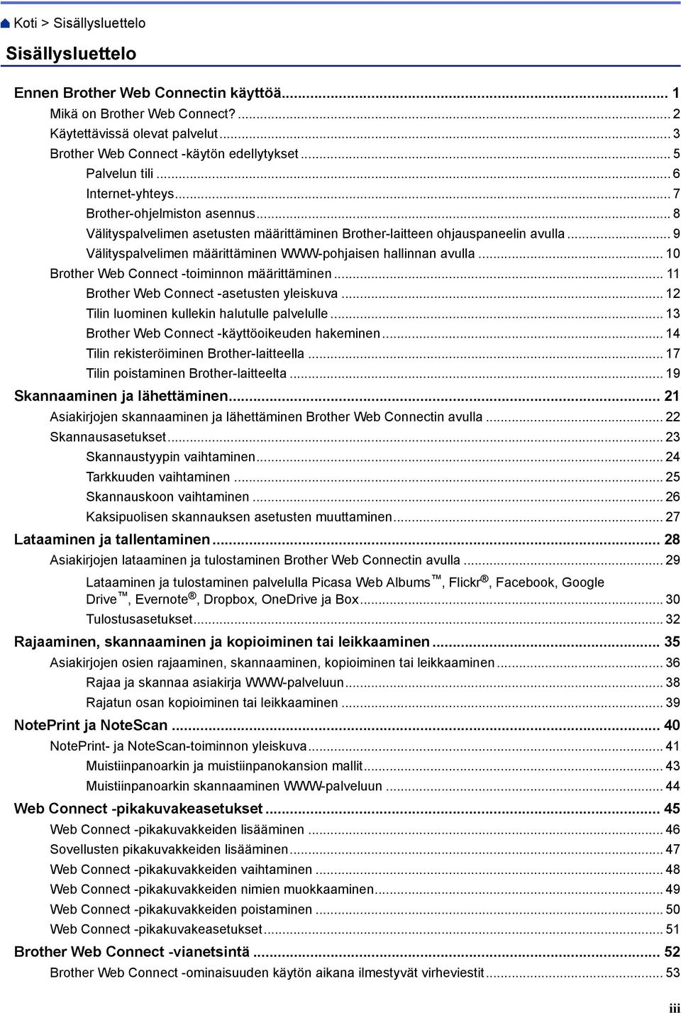 .. 9 Välityspalvelimen määrittäminen WWW-pohjaisen hallinnan avulla... 10 Brother Web Connect -toiminnon määrittäminen... 11 Brother Web Connect -asetusten yleiskuva.