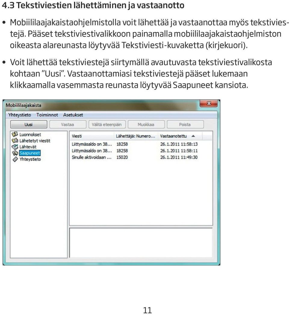 Pääset tekstiviestivalikkoon painamalla mobiililaajakaistaohjelmiston oikeasta alareunasta löytyvää