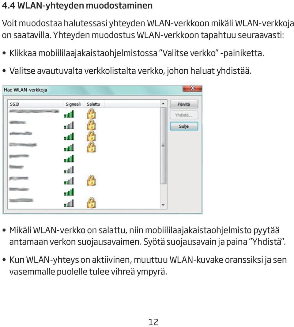 Valitse avautuvalta verkkolistalta verkko, johon haluat yhdistää.
