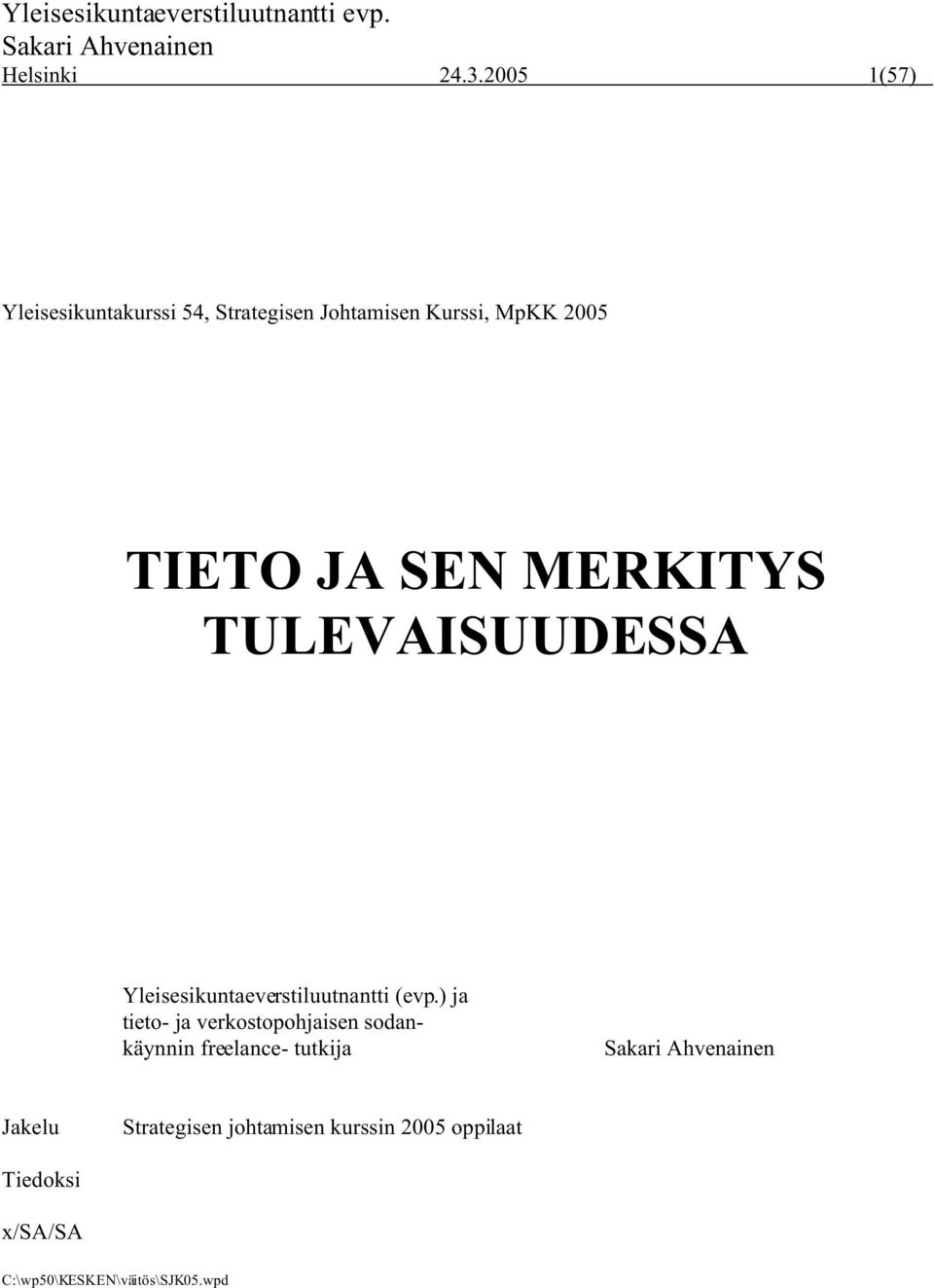 MERKITYS TULEVAISUUDESSA Yleisesikuntaeverstiluutnantti (evp.