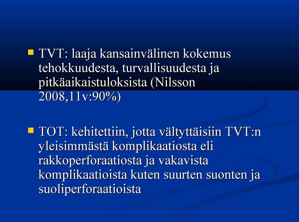 vältyttäisiin TVT:n yleisimmästä komplikaatiosta eli