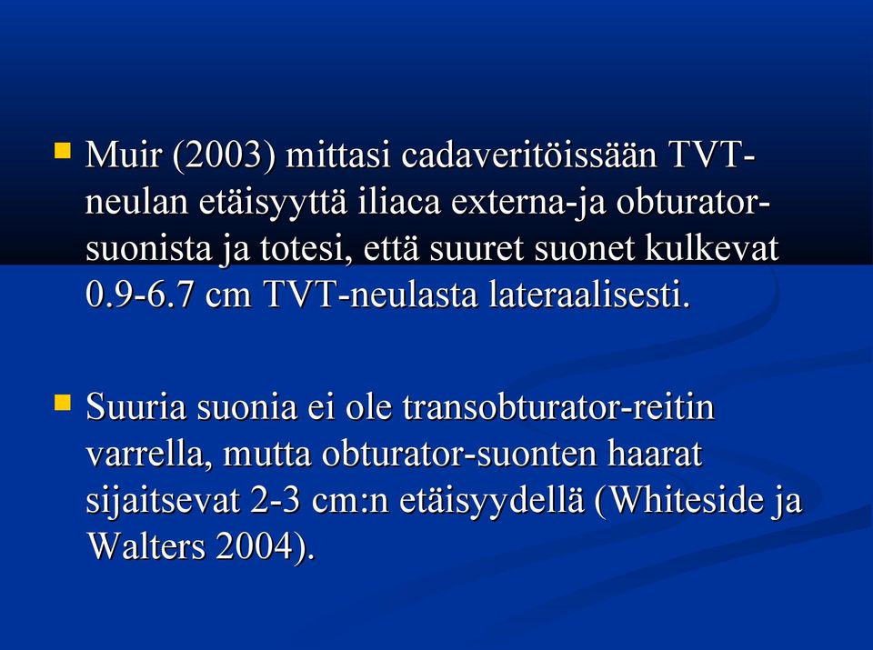 7 cm TVT-neulasta lateraalisesti.